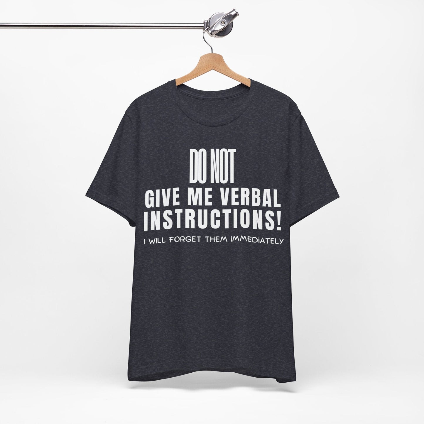 DO NOT Give Me Verbal Instructions. I Will Forget Them Immediately | ADHD Tee