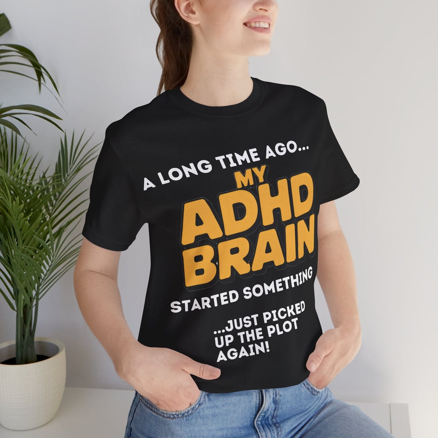A Long Time Ago MY ADHD BRAIN Started Something Just Picked Up | ADHD Tee