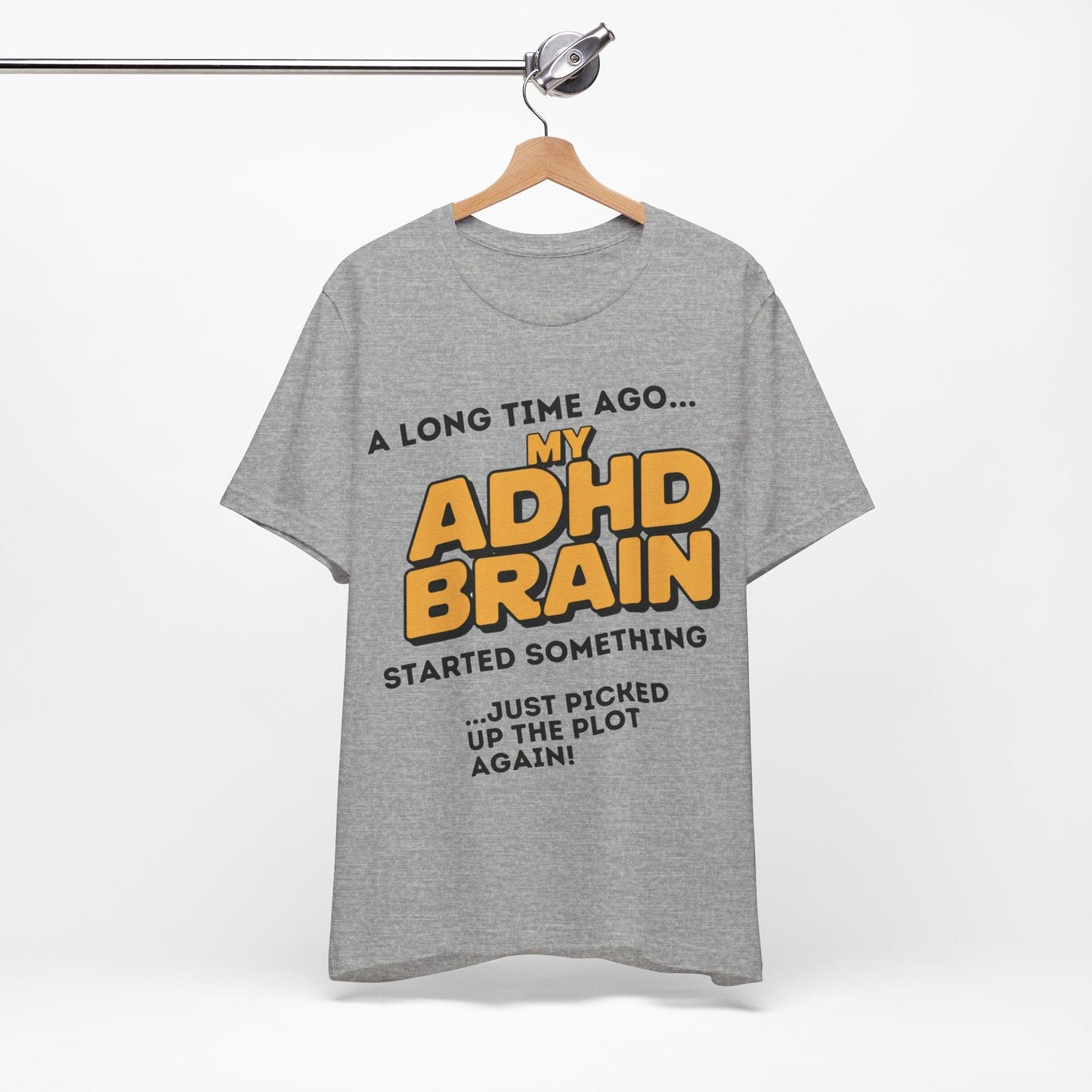 A Long Time Ago MY ADHD BRAIN Started Something Just Picked Up | ADHD Tee