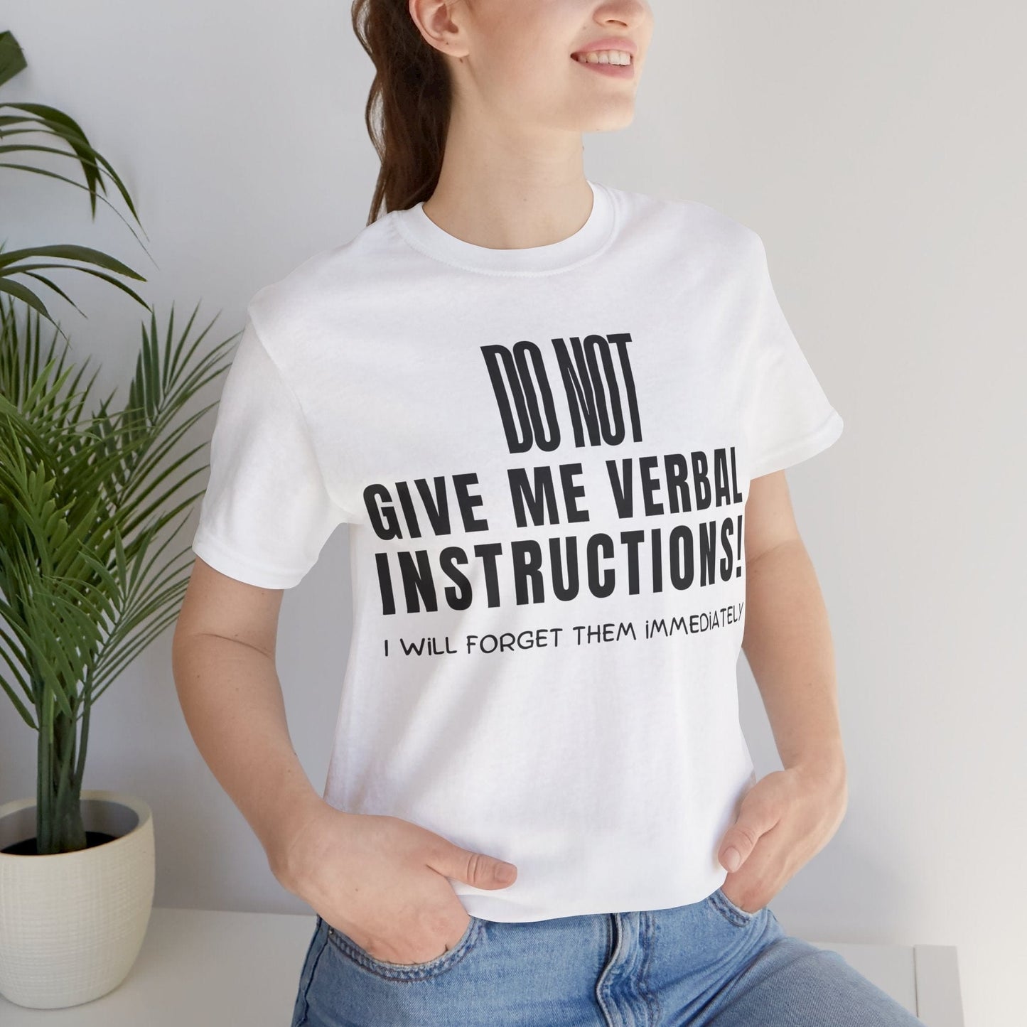 DO NOT Give Me Verbal Instructions. I Will Forget Them Immediately | ADHD Tee