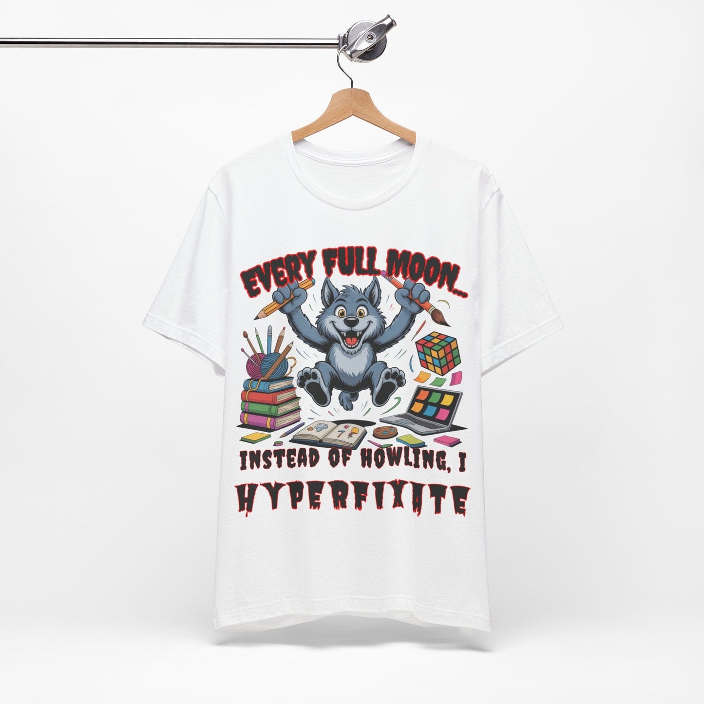 Werewolf, Every Full Moon... I Don't Howl, I HYPERFIXATE!