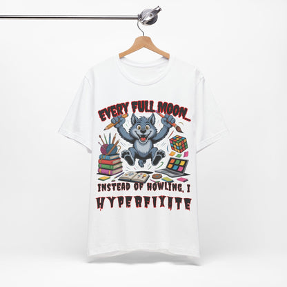 Werewolf, Every Full Moon... I Don't Howl, I HYPERFIXATE!