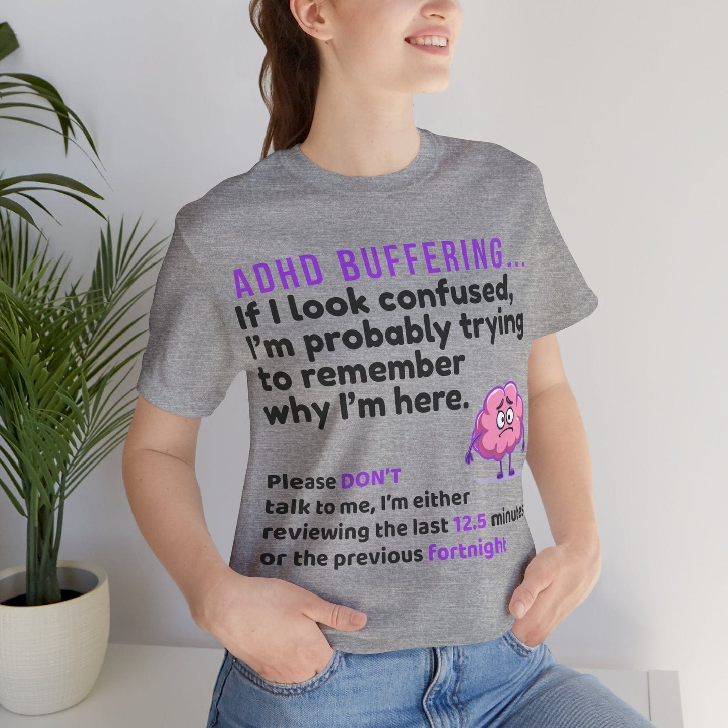 ADHD BUFFERING If I look confused, I’m probably trying to remember why | ADHD Tee
