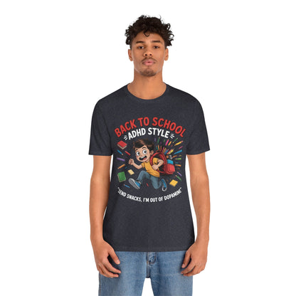 Back To School ADHD Style, Send Snacks, I'm Out Of Dopamine Boy | ADHD Tee