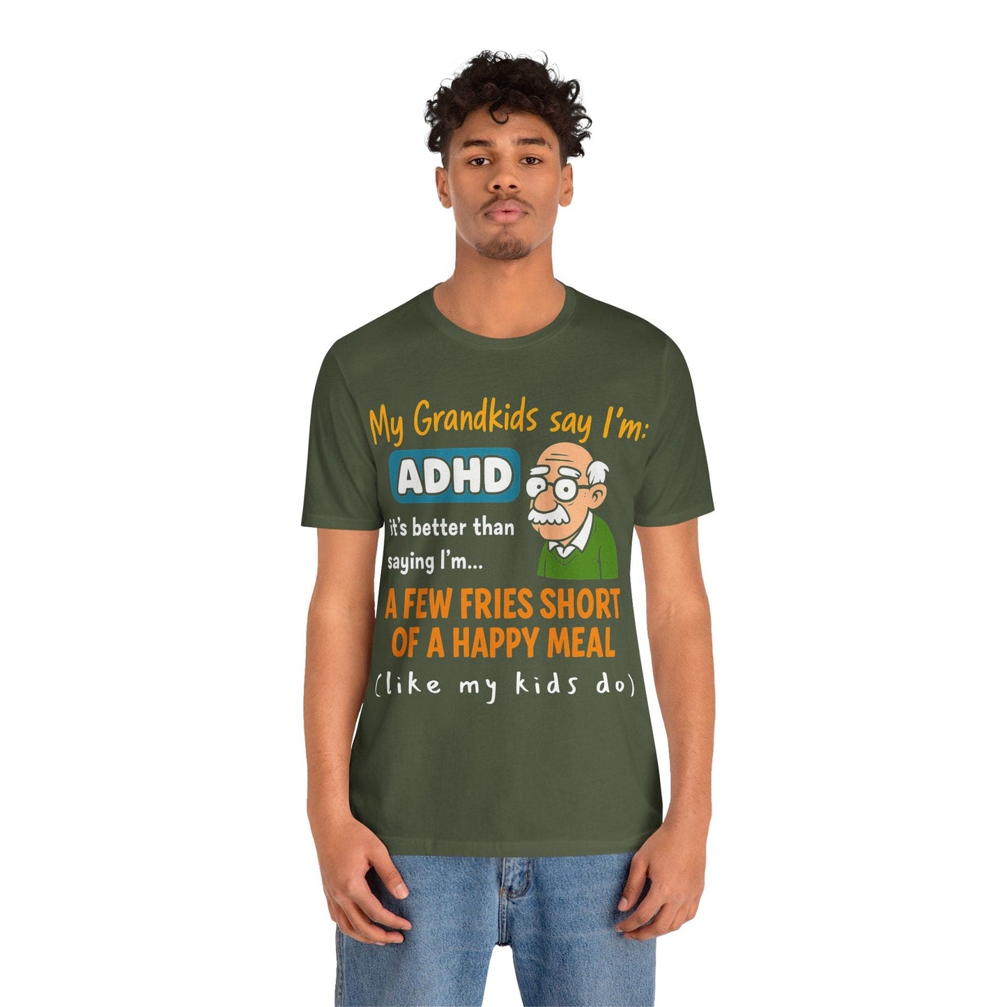 My Grandkids Say I'm ADHD, It's Better Than Saying: "A Few Fries | ADHD Tee