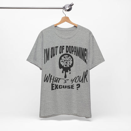 Stay Weird! I'm Out of Dopamine, What's Your Excuse?