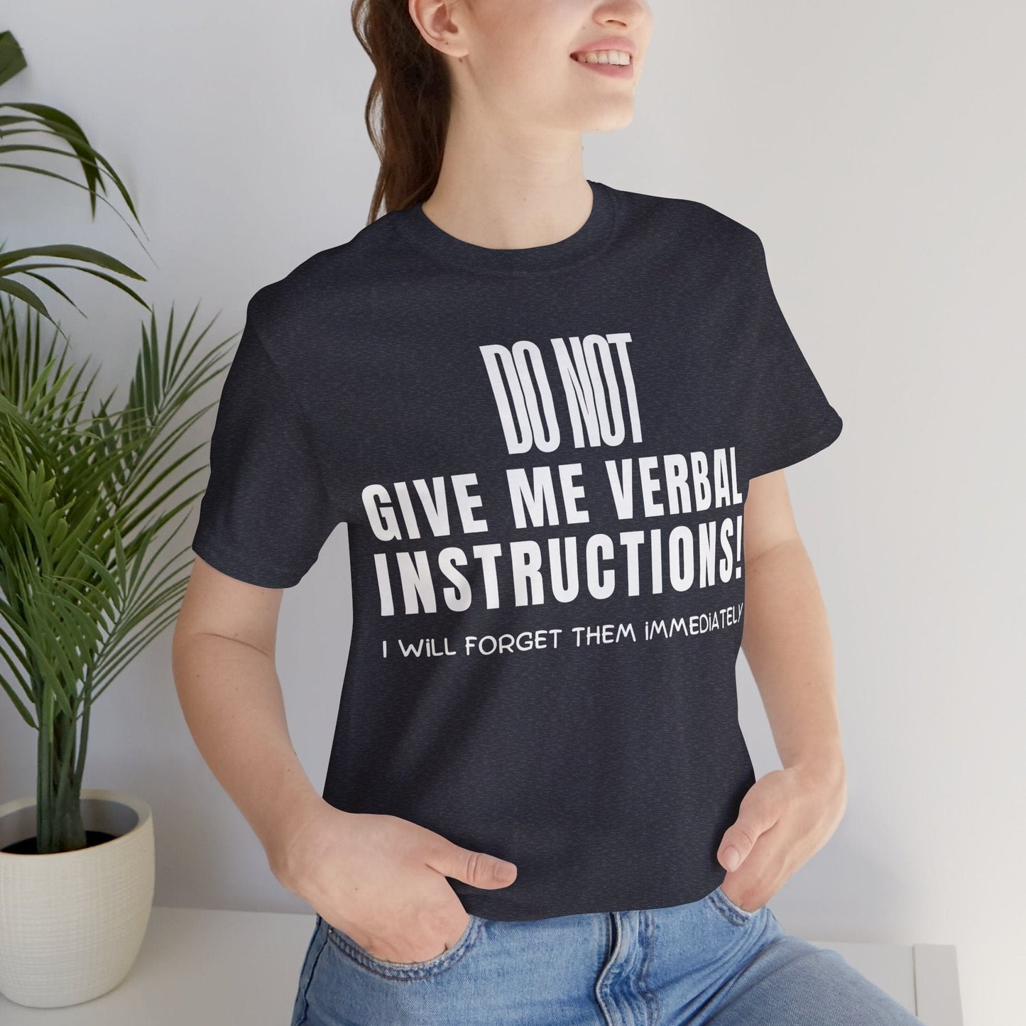 DO NOT Give Me Verbal Instructions. I Will Forget Them Immediately | ADHD Tee