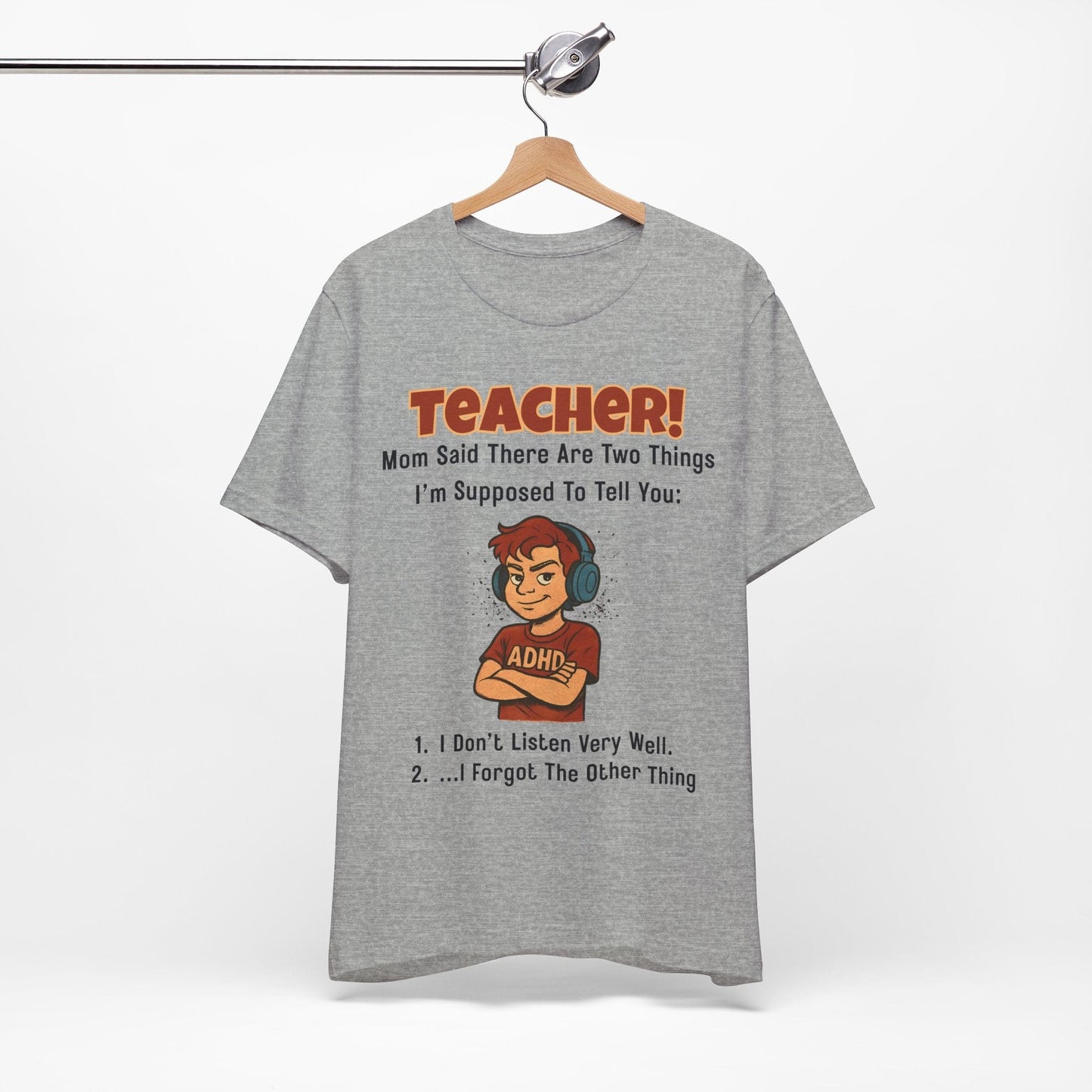 TEACHER, Mom Said There Are Two Things I Supposed to Tell You Boy | ADHD Tee