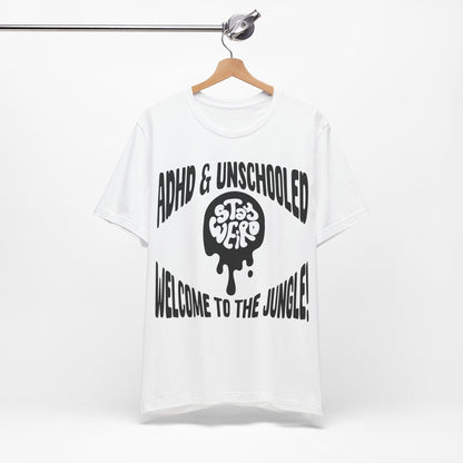 STAY WEIRD! ADHD & UNSCHOOLED, WELCOME TO THE JUNGLE! | ADHD Tee