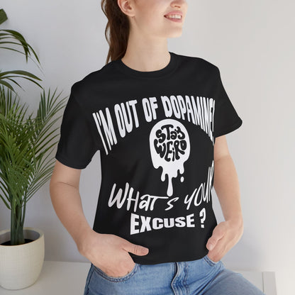 Stay Weird! I'm Out of Dopamine, What's Your Excuse?