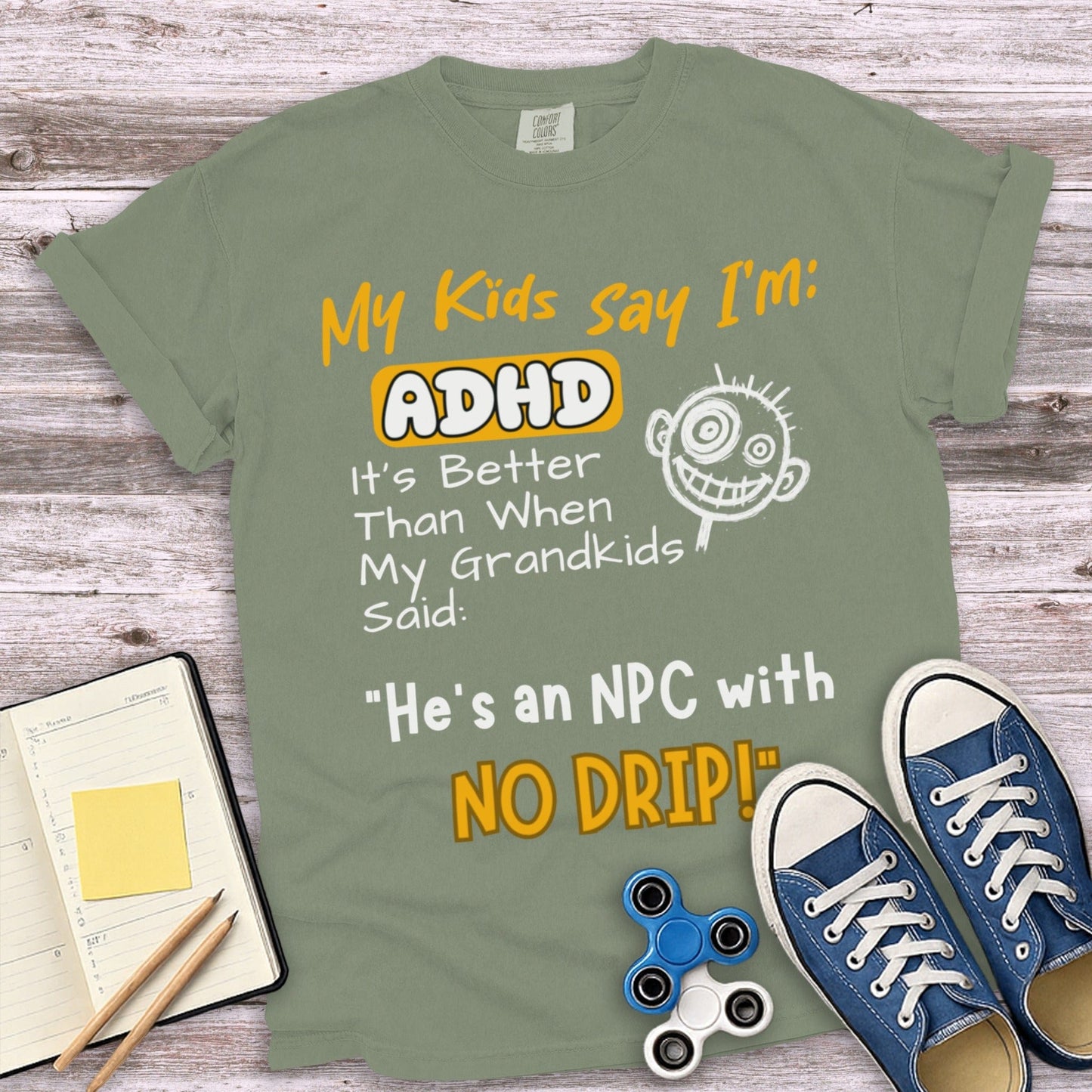 My Kids Say Im ADHD NPC With No Drip T-Shirt product