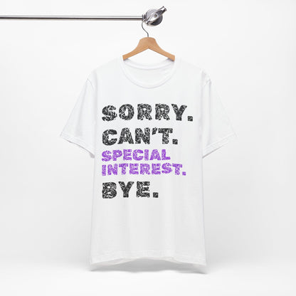Sorry. Can't. Special Interest. Bye.