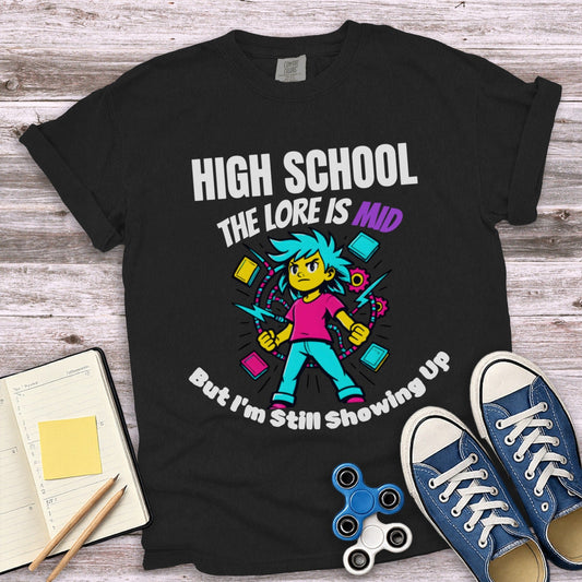 High School Lore Is Mid But Showing Up T-shirt product type