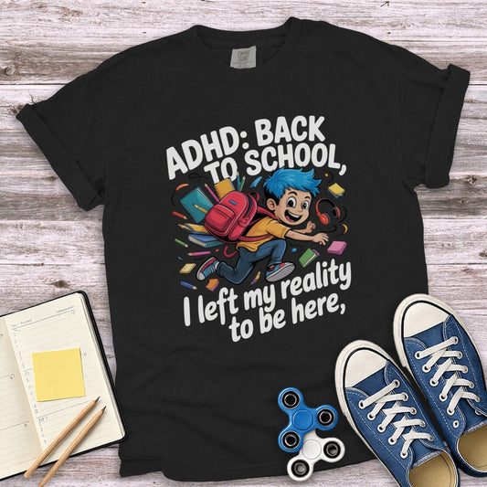 ADHD Back To School I Left My Reality To Be Here product type