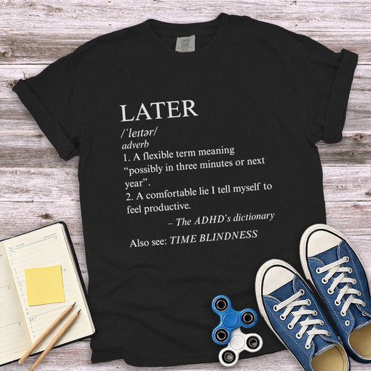 Definition of Later Unisex T-Shirt for ADHD Awareness