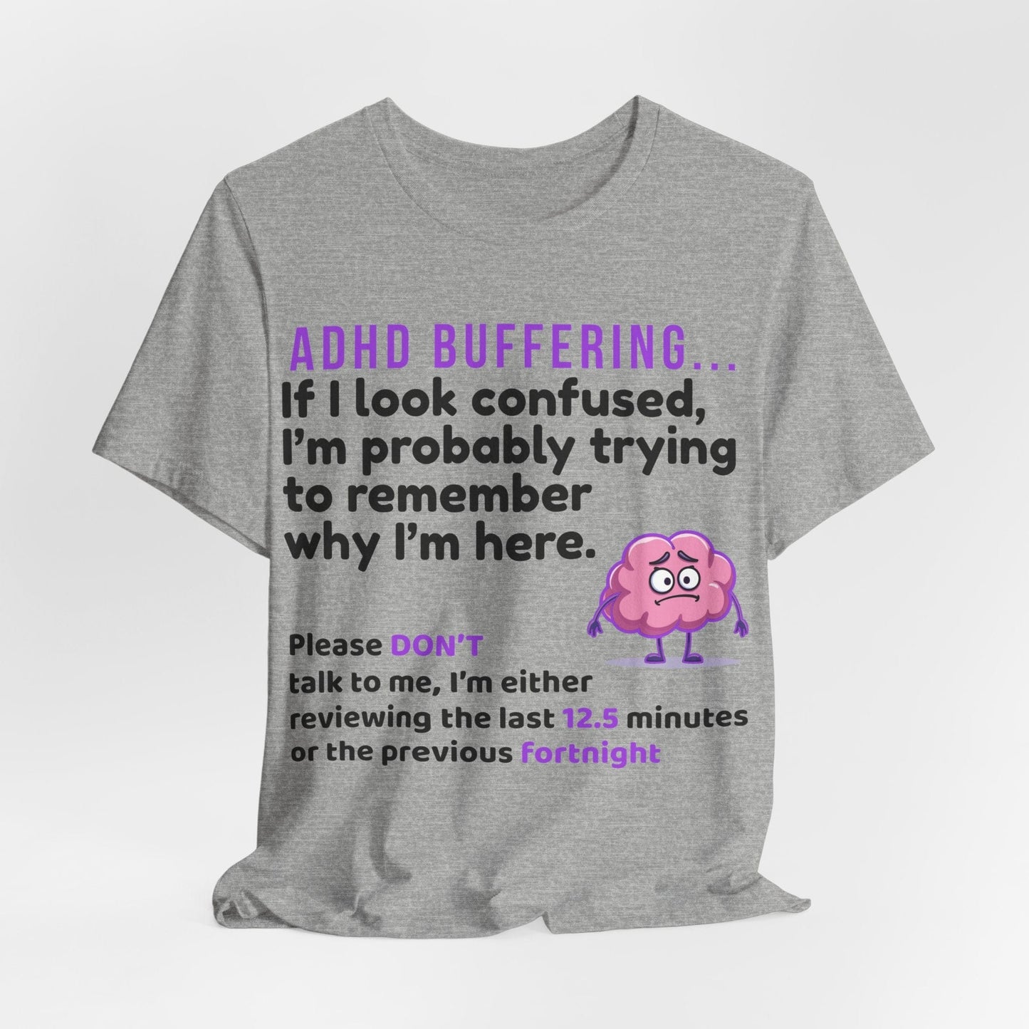 ADHD BUFFERING If I look confused, I’m probably trying to remember why | ADHD Tee
