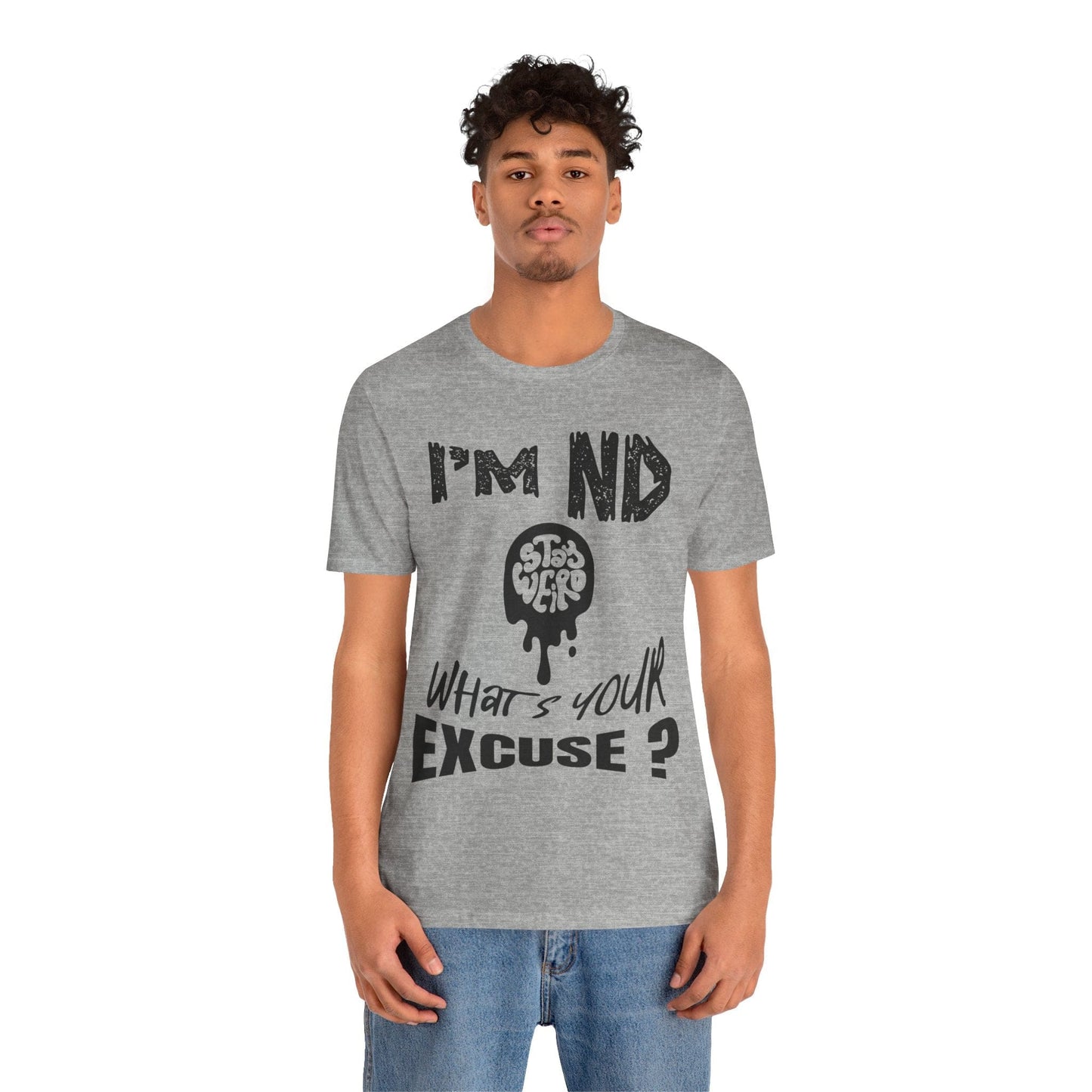 Stay Weird! I'm ND, What's Your Excuse?