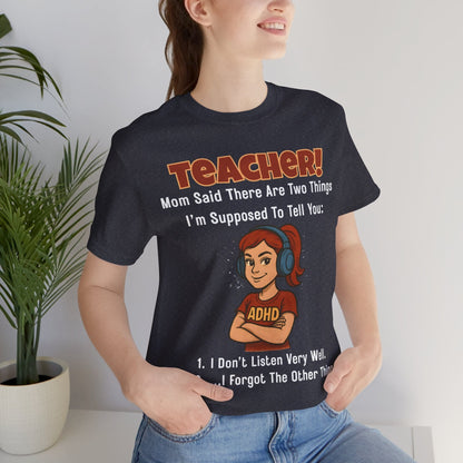 TEACHER, Mom Said There Are Two Things I Supposed to Tell You Girl | ADHD Tee