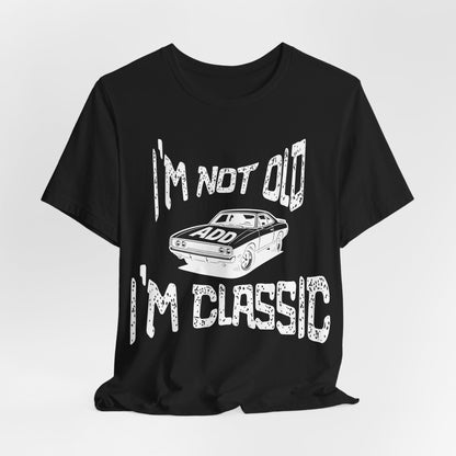 I'm Not Old, I'm Classic