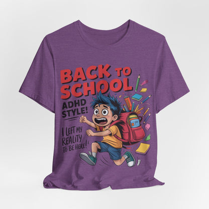 Back To School ADHD Style, I Left Reality To Be Here! Boy | ADHD Tee