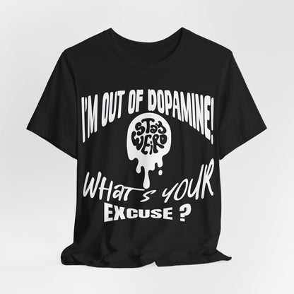Stay Weird! I'm Out of Dopamine, What's Your Excuse?