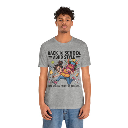 Back To School ADHD Style, Send Snacks, I'm Out Of Dopamine Girl | ADHD Tee