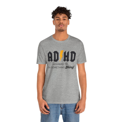ADHD Highway To... Oh, Something Shiny! T-Shirt