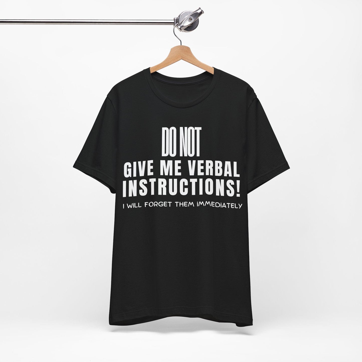 DO NOT Give Me Verbal Instructions. I Will Forget Them Immediately | ADHD Tee