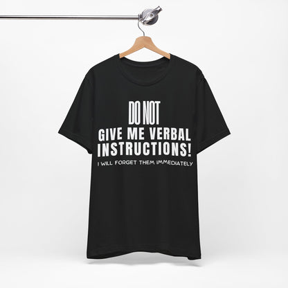 DO NOT Give Me Verbal Instructions. I Will Forget Them Immediately | ADHD Tee