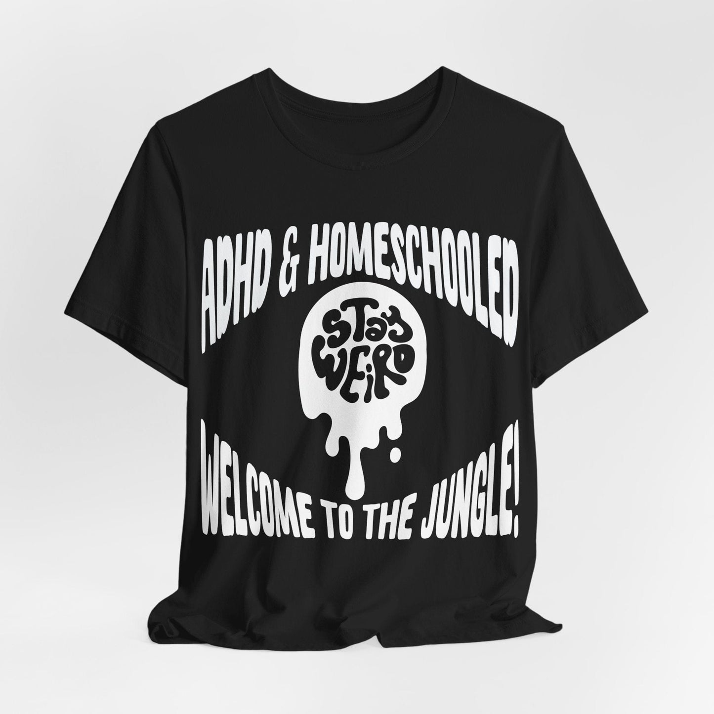 Stay Weird! ADHD & HOMESCHOOLED, WELCOME TO THE JUNGLE! | ADHD Tee