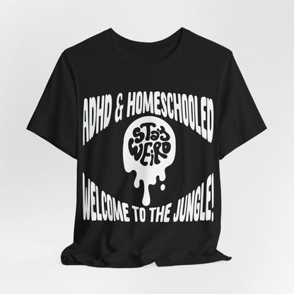 Stay Weird! ADHD & HOMESCHOOLED, WELCOME TO THE JUNGLE! | ADHD Tee