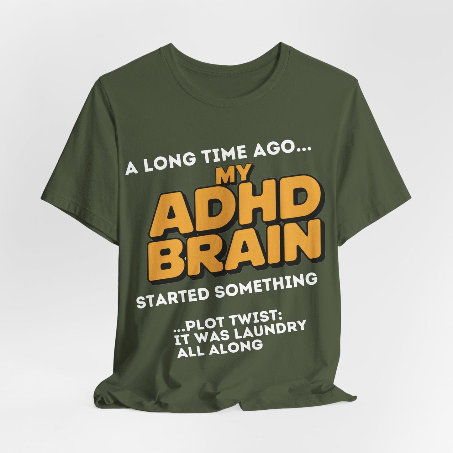 A Long Time Ago MY ADHD BRAIN Started Something PLOT TWIST IT | ADHD Tee