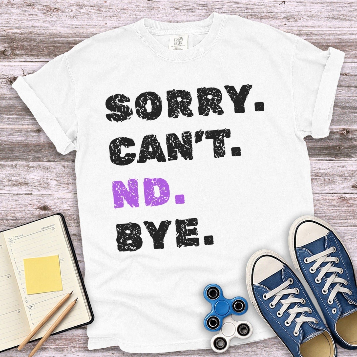 Sorry Can't ND Bye Text Graphic T Shirt product