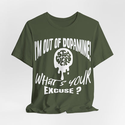 Stay Weird! I'm Out of Dopamine, What's Your Excuse?