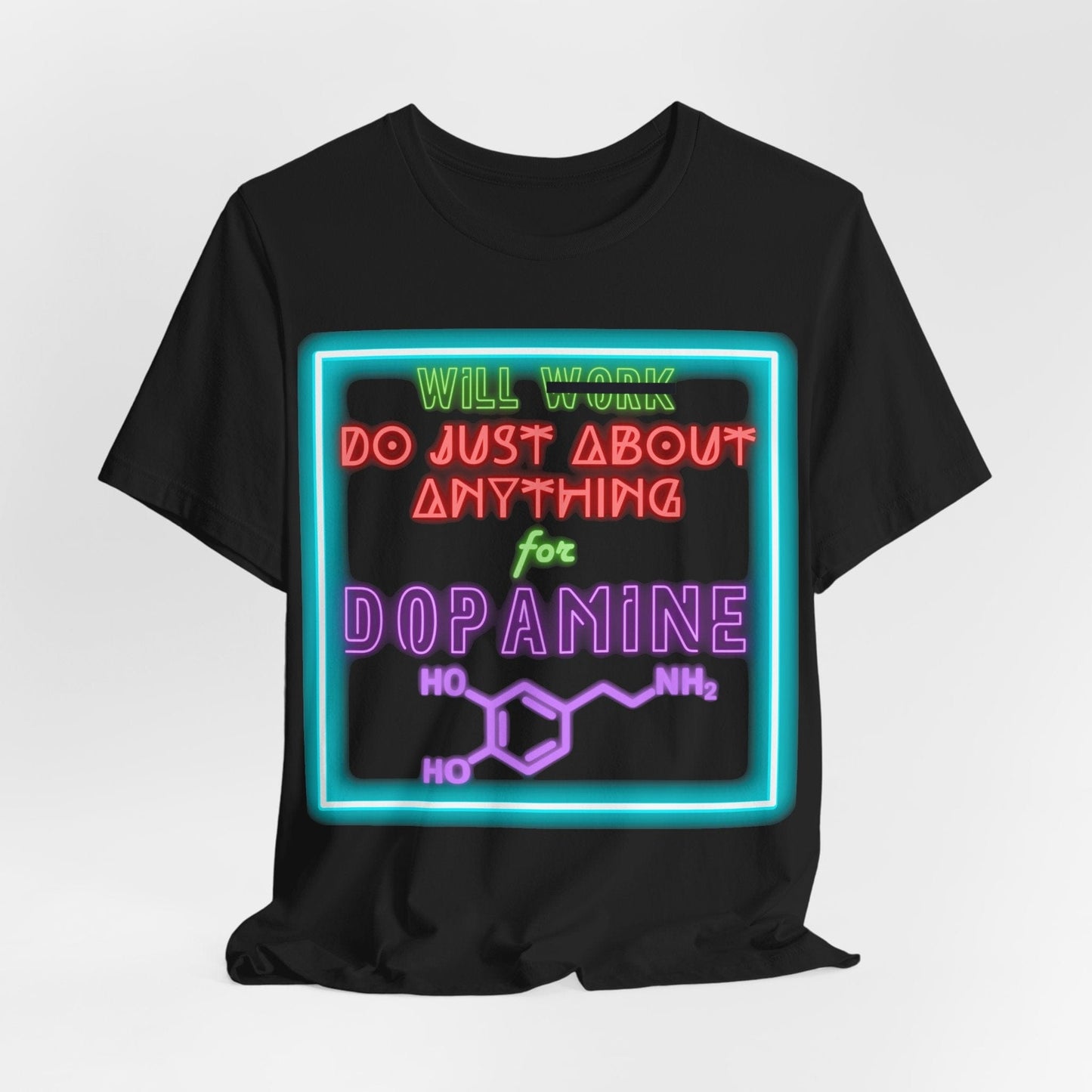 Neon WILL DO JUST ABOUT ANYTHING for DOPAMINE