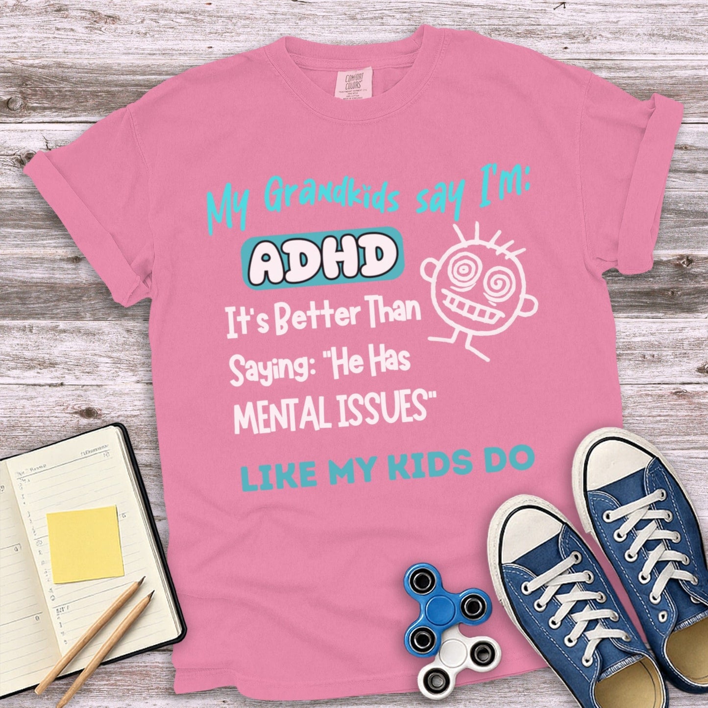 My Grandkids Say I'm ADHD Mental Issues T-shirt product