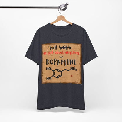 Will Work for Dopamine – Funny ADHD Neurodivergent | ADHD Tee