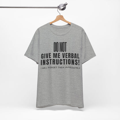 DO NOT Give Me Verbal Instructions. I Will Forget Them Immediately | ADHD Tee