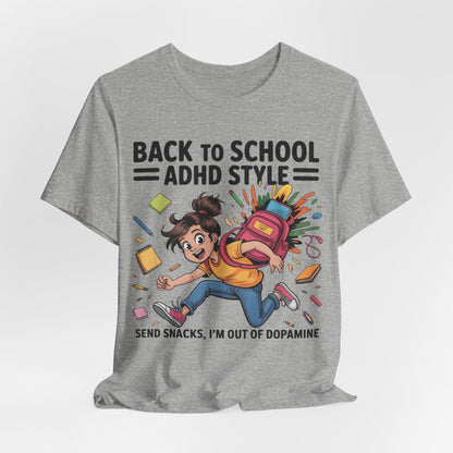 Back To School ADHD Style, Send Snacks, I'm Out Of Dopamine Girl | ADHD Tee