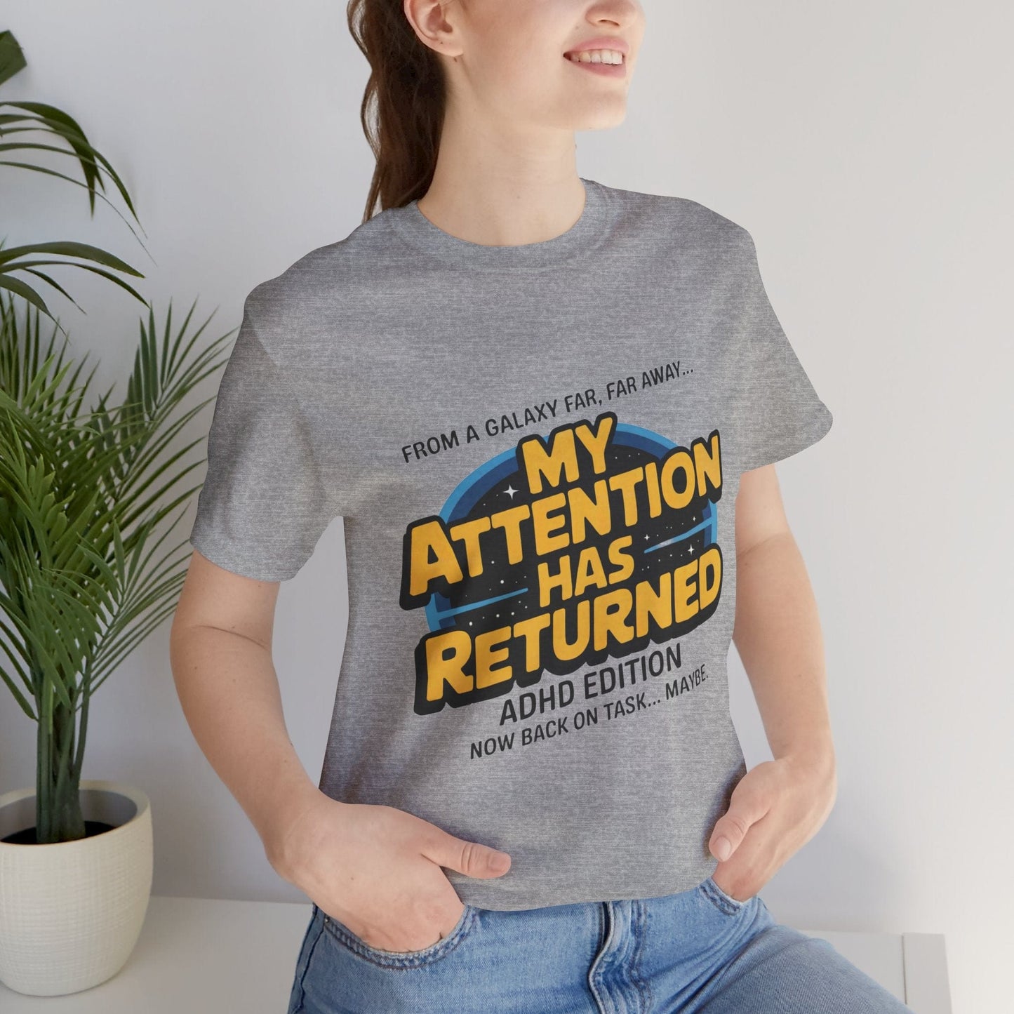 From A Galaxy Far Far Away... My Attention Has Returned ADHD Edition | ADHD Tee