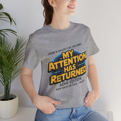 From A Galaxy Far Far Away... My Attention Has Returned ADHD Edition | ADHD Tee