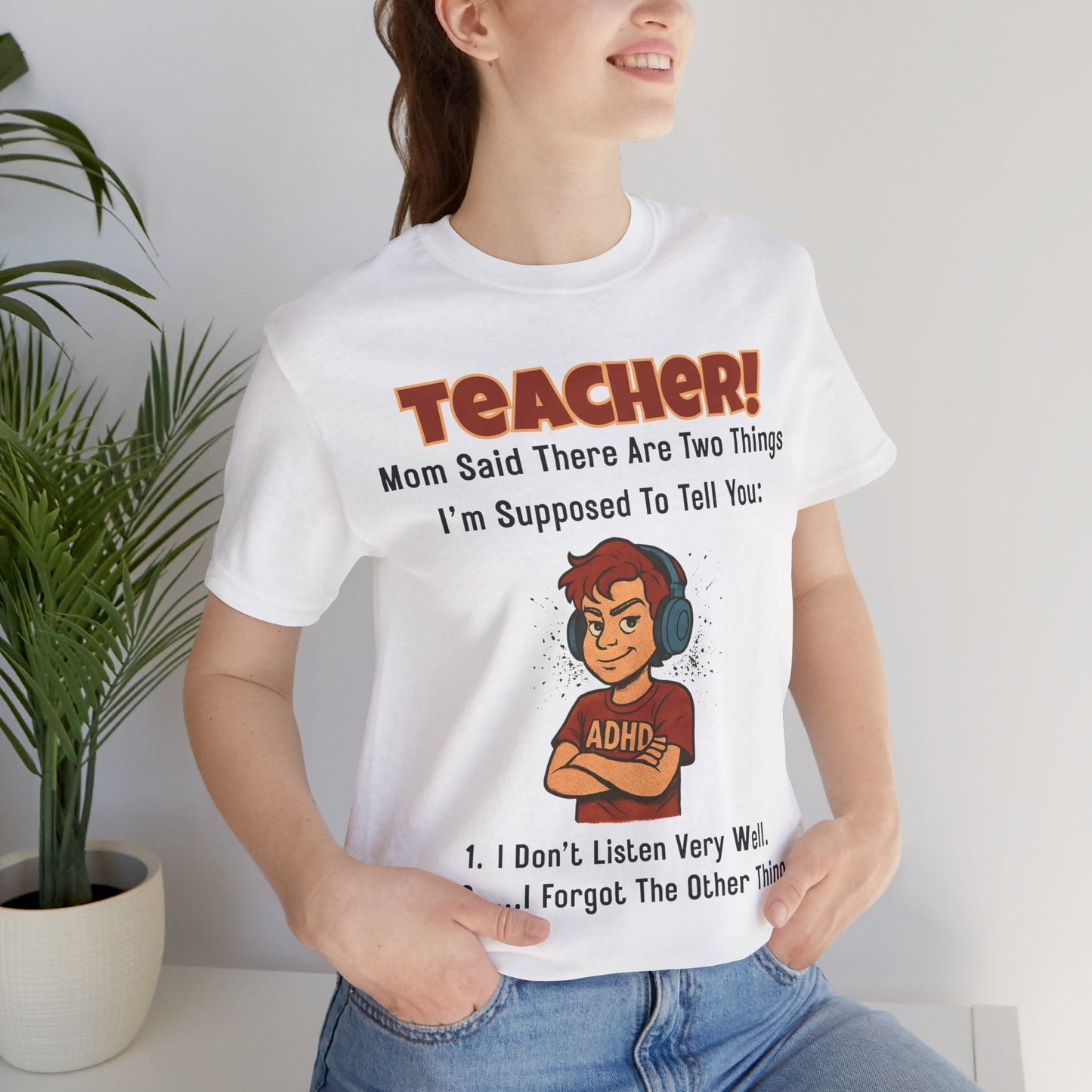 TEACHER, Mom Said There Are Two Things I Supposed to Tell You Boy | ADHD Tee