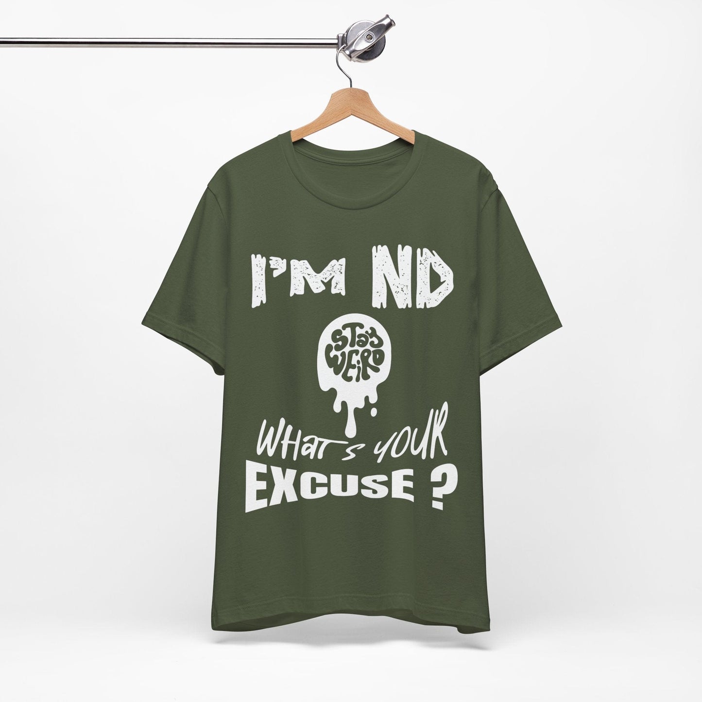 Stay Weird! I'm ND, What's Your Excuse?
