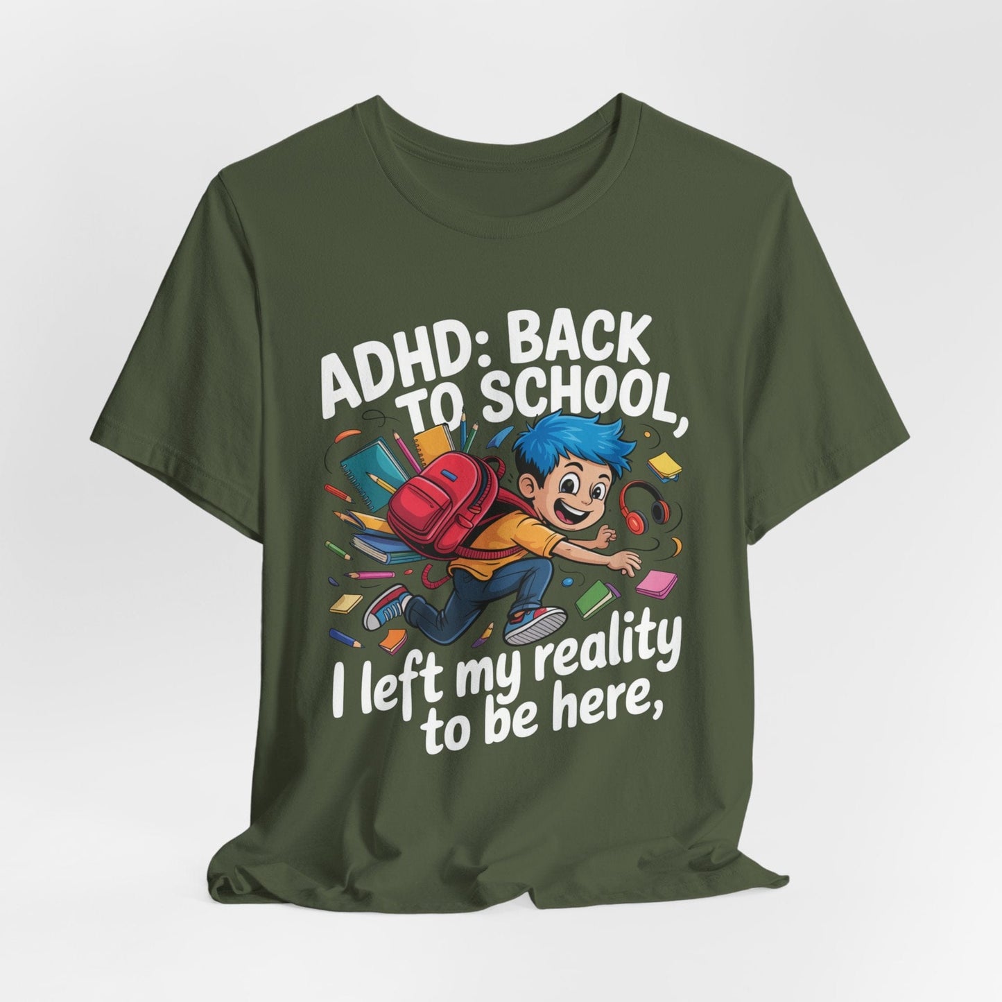 ADHD BACK TO SCHOOL I Left My Reality To Be Here Boy | ADHD Tee