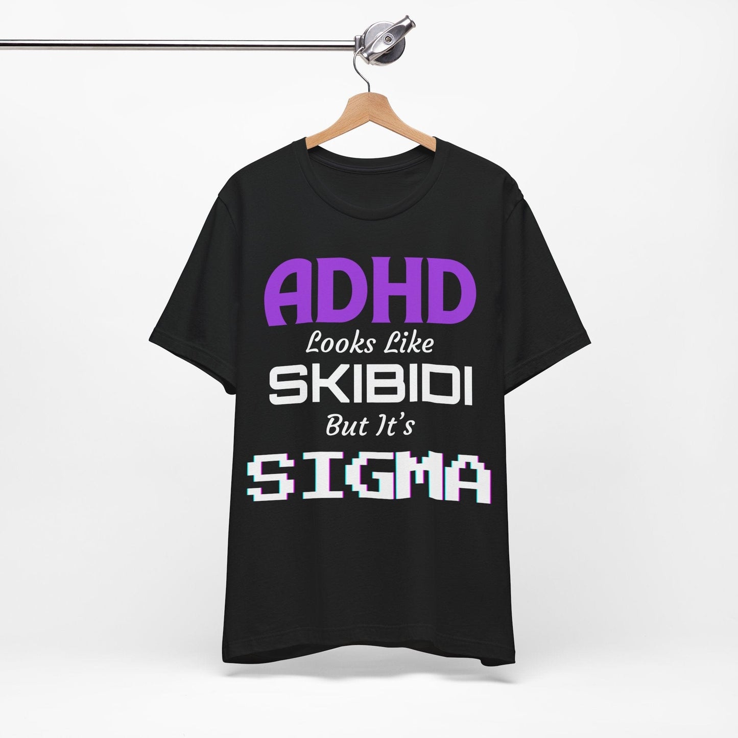 ADHD Look Like SKIBIDI But It's SIGMA | ADHD Tee