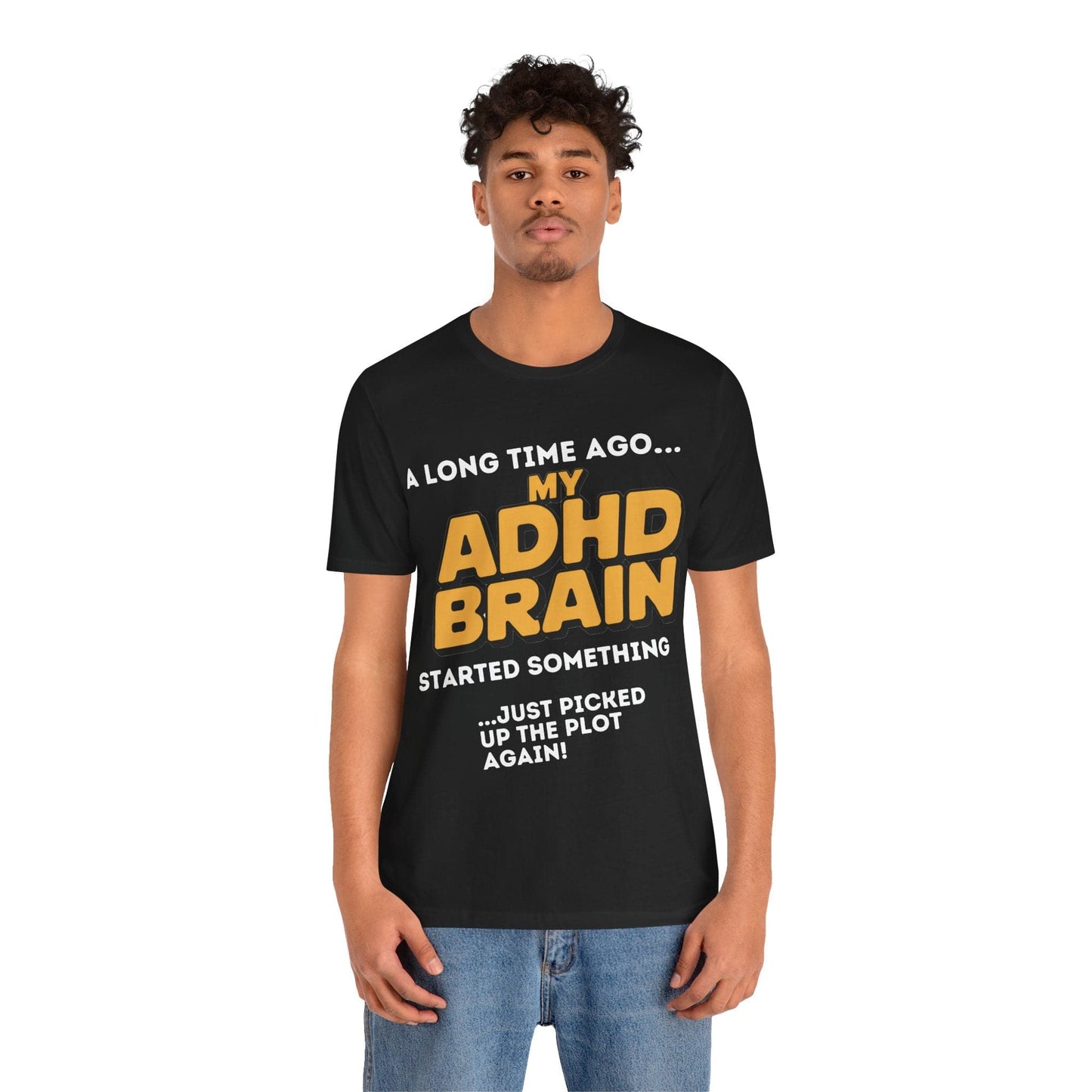 A Long Time Ago MY ADHD BRAIN Started Something Just Picked Up | ADHD Tee