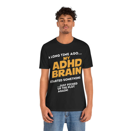 A Long Time Ago MY ADHD BRAIN Started Something Just Picked Up | ADHD Tee