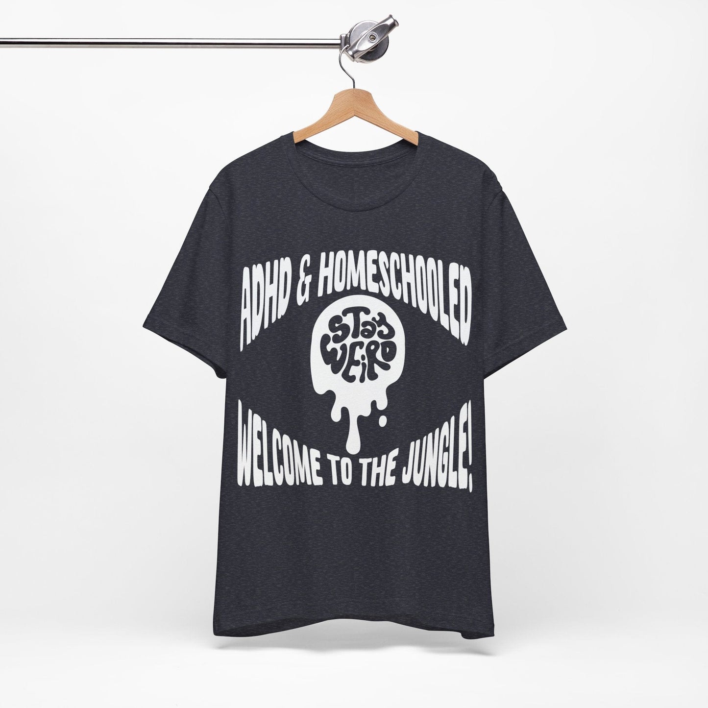 Stay Weird! ADHD & HOMESCHOOLED, WELCOME TO THE JUNGLE! | ADHD Tee