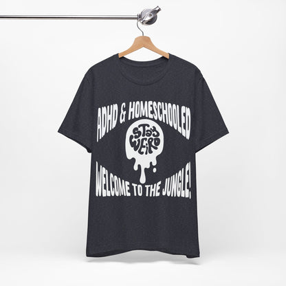 Stay Weird! ADHD & HOMESCHOOLED, WELCOME TO THE JUNGLE! | ADHD Tee
