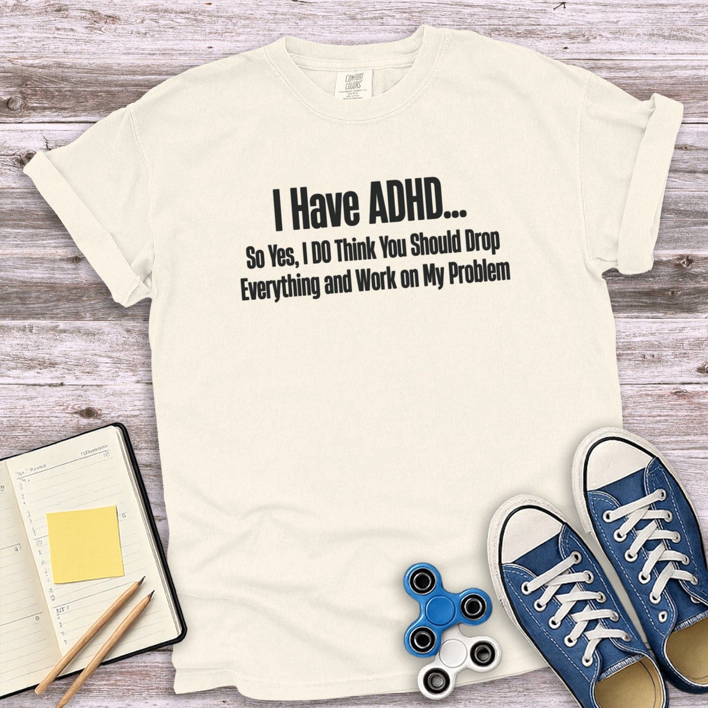 I Have ADHD Drop Everything and Work T-Shirt